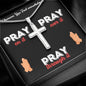 Pray On it, Over it, Through it