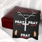 Pray On it, Over it, Through it