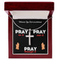 Pray On it, Over it, Through it