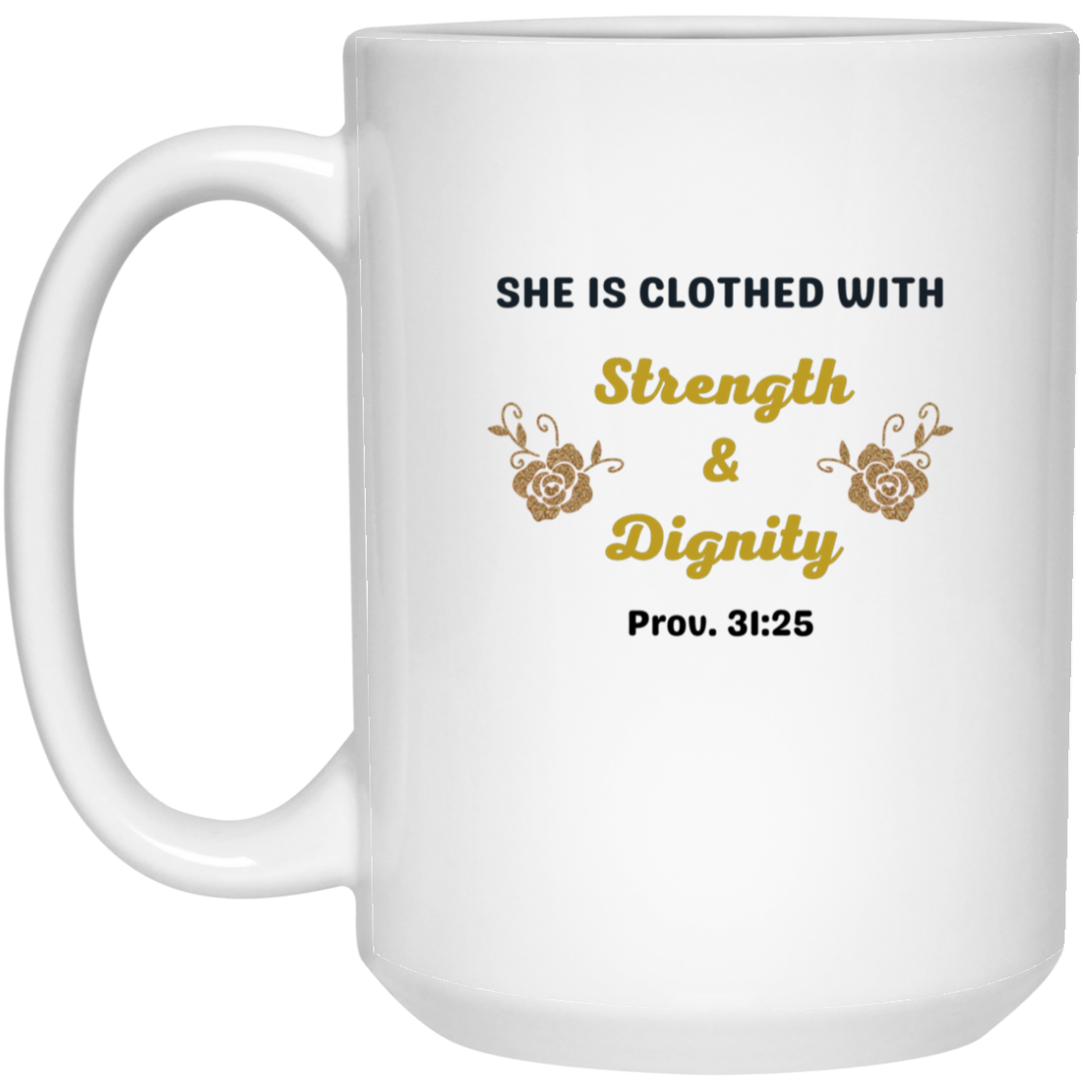 MUGS- She is clothed with Strength and Dignity